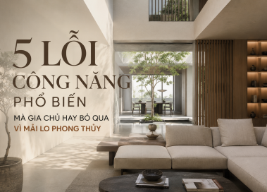 XÂY NHÀ TRỌN GÓI AP VIỆT NAM: 5 LỖI CÔNG NĂNG KHI GIA CHỦ MẢI LO PHONG THỦY